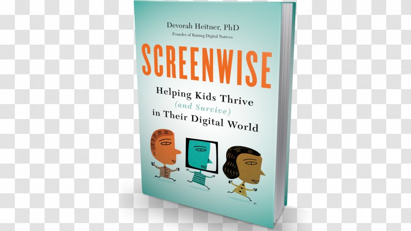 Screenwise: Helping Kids Thrive (and Survive) In Their Digital World Book Brand Transparent PNG