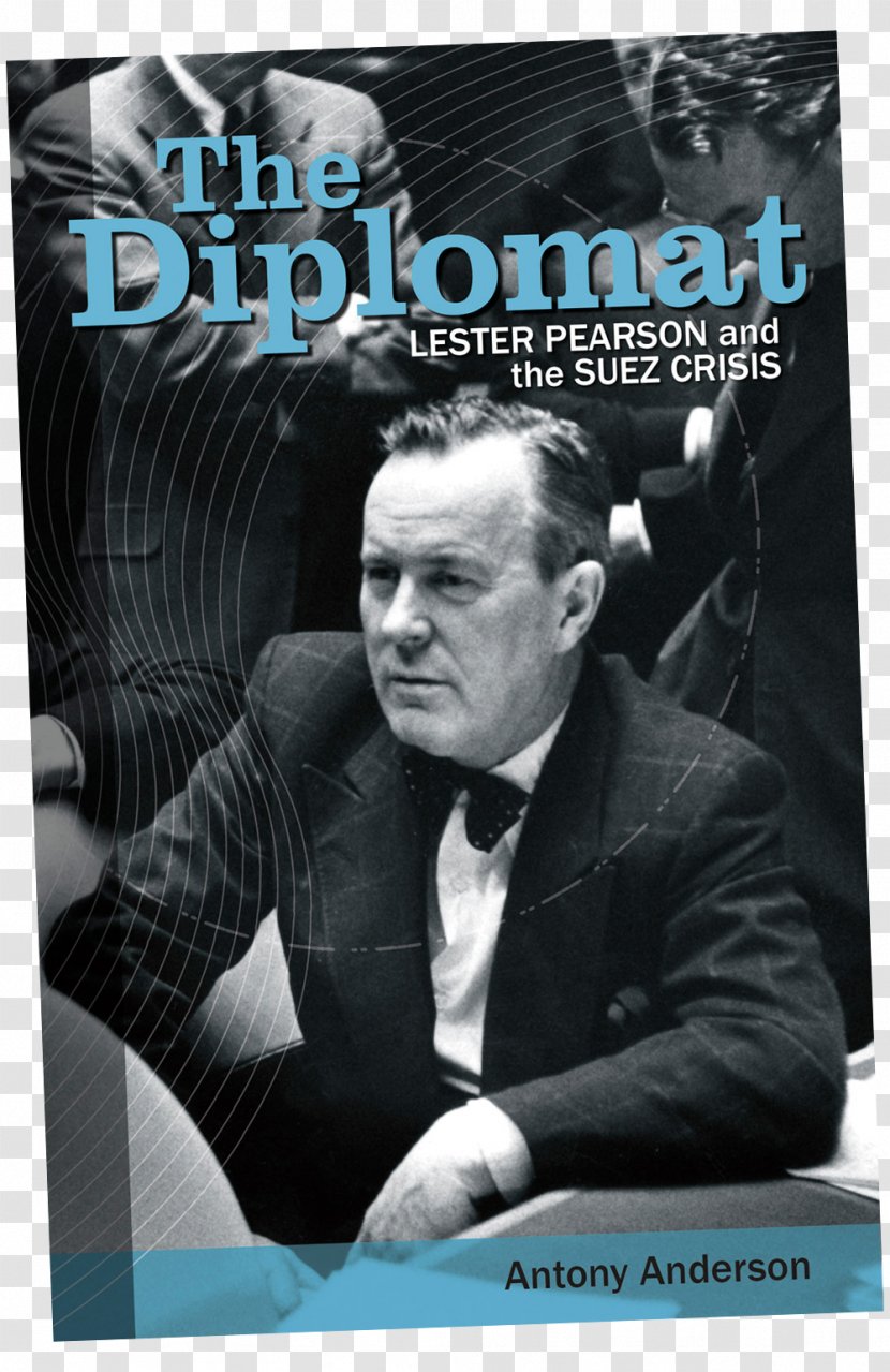 Lester B. Pearson The Diplomat: And Suez Crisis Canal Canada - United Nations Transparent PNG