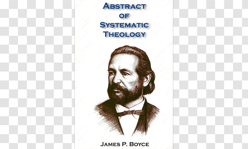 James Petigru Boyce Abstract Of Systematic Theology Truth And Grace Memory Book Reformed Southern Baptist Theological Seminary - Doctrine Transparent PNG