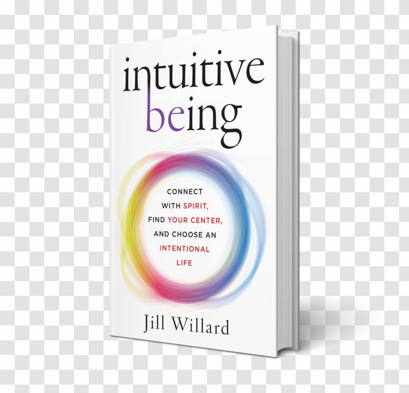 Intuitive Being: Connect With Spirit, Find Your Center, And Choose An Intentional Life Centimeter Jill Willard Font - Deepak Transparent PNG