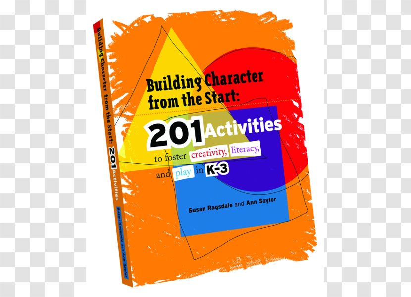 Building Character From The Start: 201 Activities To Foster Creativity, Literacy, And Play In K-3 Education School Counselor Moral Transparent PNG