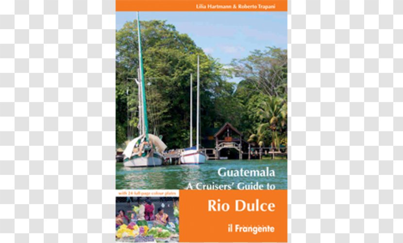 Guatemala: A Cruisers' Guide To Rio Dulce River Caribbean Cruising Illinois - Tree - Tourism In Belize Transparent PNG