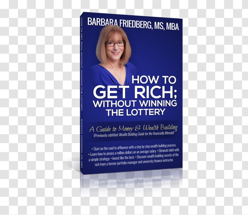 How To Get Rich; Without Winning The Lottery: A Guide Money And Wealth Building Barbara A. Friedberg Investment - Option - Win Lottery! Transparent PNG