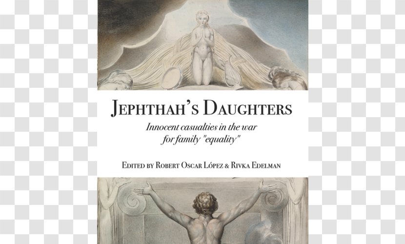Jephthah's Daughters: Innocent Casualties In The War For Family Equality Book Of Judges Last Closet: Dark Side Avalon - Jephthah Transparent PNG