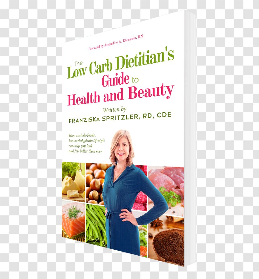 The Low Carb Dietitian's Guide To Health And Beauty: How A Whole-Foods, Low-Carbohydrate Lifestyle Can Help You Look Feel Better Than Ever Low-carbohydrate Diet Transparent PNG
