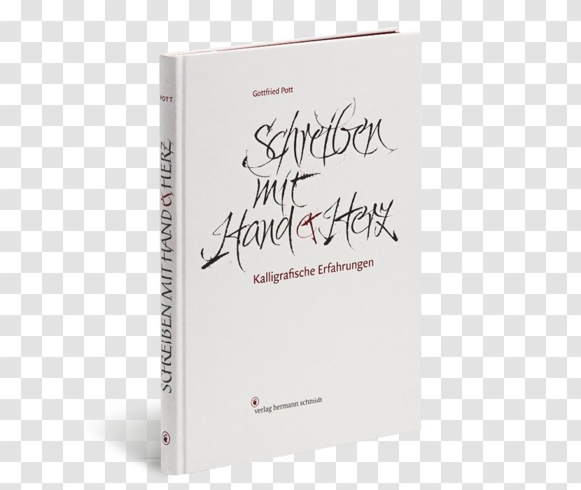 Schreiben Mit Hand Und Herz: Kalligrafische Erfahrungen Book Text Conflagration Gottfried Pott Transparent PNG