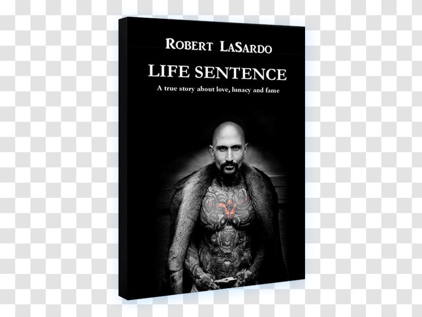 Robert LaSardo Life Sentence: A True Story About Love, Lunacy And Fame Flunked Parlor Secrets Of My Hollywood - Lausanne - Actor Transparent PNG
