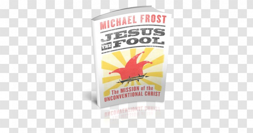 Jesus The Fool: Mission Of Unconventional Christ Holy Fool Man Christianity Christian - Autodefrost - Book Transparent PNG