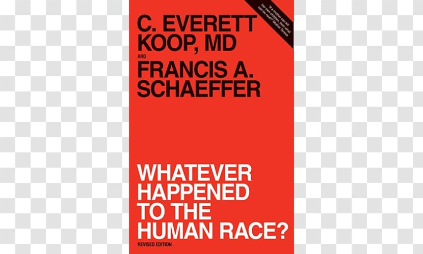 Whatever Happened To The Human Race? Right Live, Die Koop: Memoirs Of America's Family Doctor Letters Francis A. Schaeffer: Spiritual Reality In Personal Christian Life - Abortion - Disgrace For Race Transparent PNG