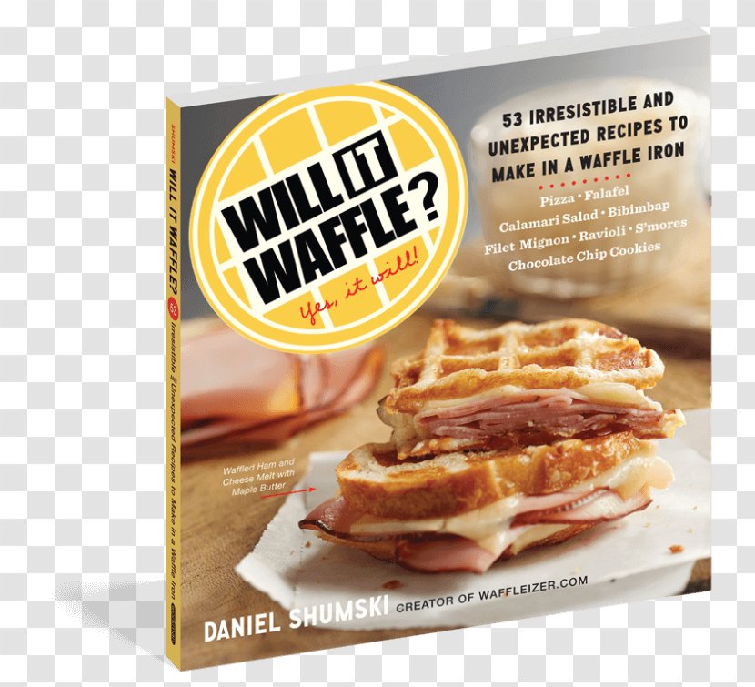 Will It Waffle? 53 Irresistible And Unexpected Recipes To Make In A Waffle Iron Belgian Cuisine Paratha - Flavor - Cooking Transparent PNG