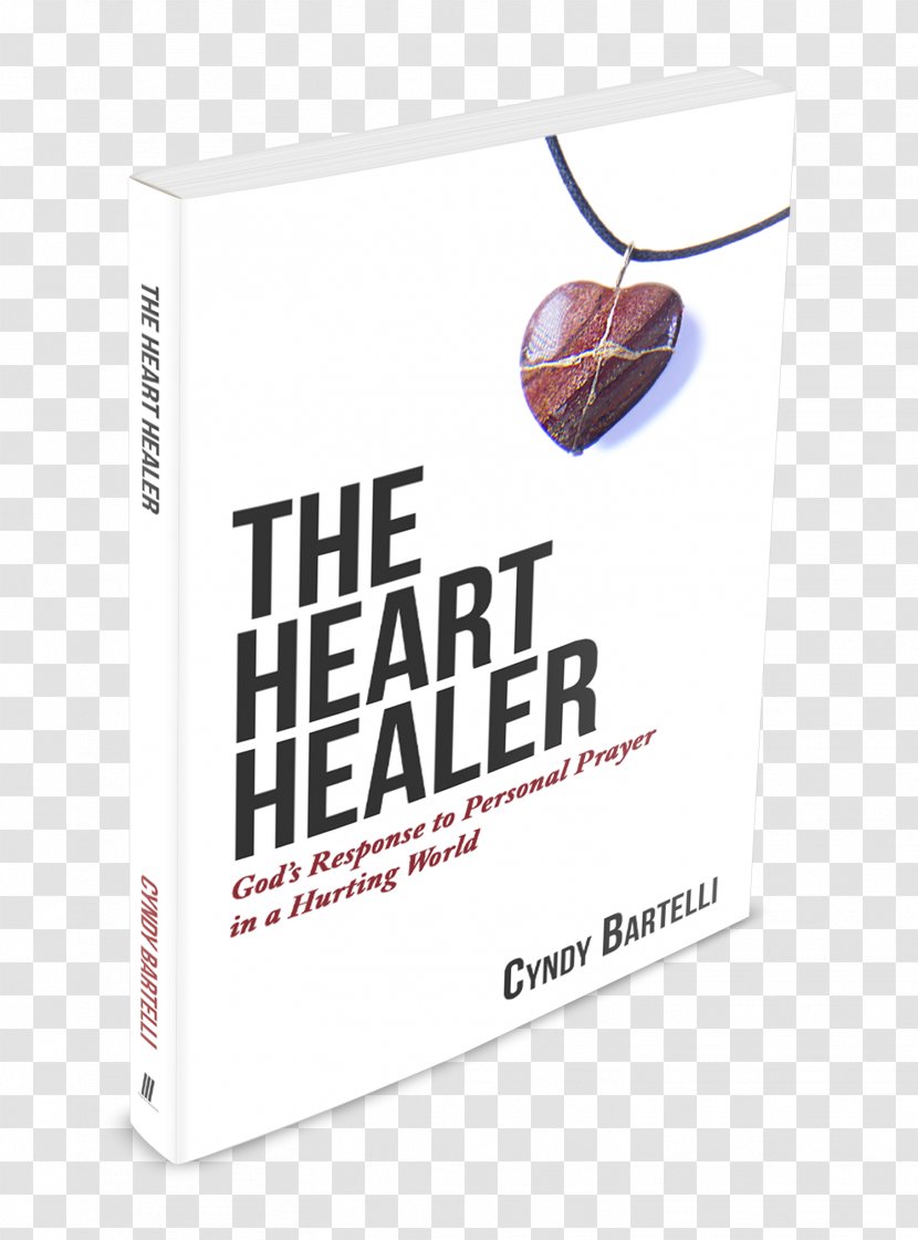 The Heart Healer: God's Response To Personal Prayer In A Hurting World World's Greatest Cynthia Bartelli Brand - Film Director Transparent PNG