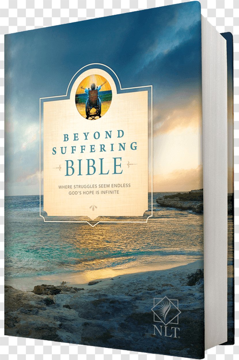 Beyond Suffering Bible NLT, Tutone: Where Struggles Seem Endless, God's Hope Is Infinite New Living Translation A Place Of Healing: Wrestling With The Mysteries Suffering, Pain, And Sovereignty - God Transparent PNG