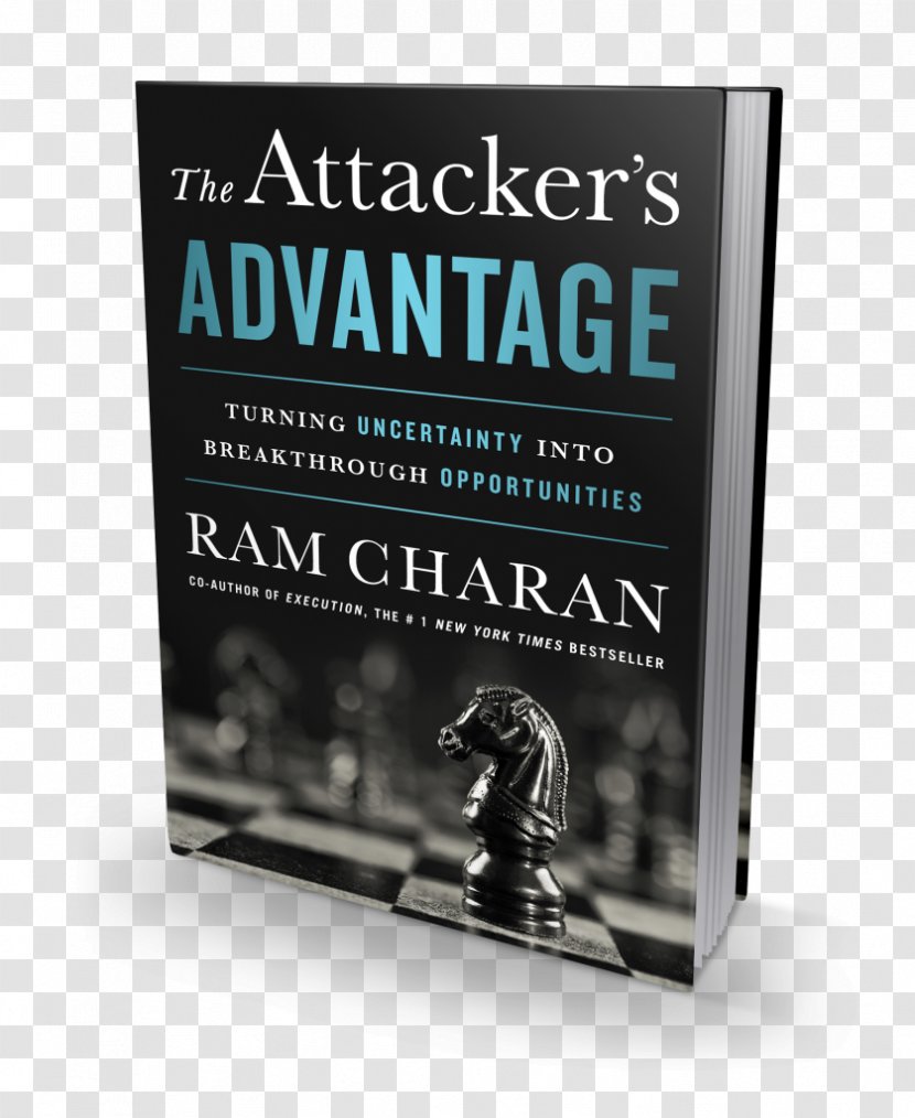 The Attacker's Advantage: Turning Uncertainty Into Breakthrough Opportunities Boards That Lead: When To Take Charge, Partner, And Stay Out Of Way Book Amazon.com - Leadership Transparent PNG