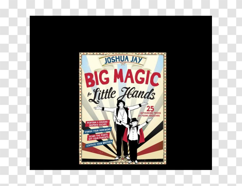 Big Magic For Little Hands: 25 Astounding Tricks Young Magicians Magic: The Complete Course Amazon.com Joshua Jay's Amazing Book Of Cards Transparent PNG