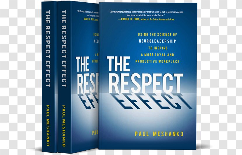 The Respect Effect: Using Science Of Neuroleadership To Inspire A More Loyal And Productive Workplace Leveraging Culture, Emotions Neuroscience Build Better Business Organization - Photosensitive Effect Transparent PNG