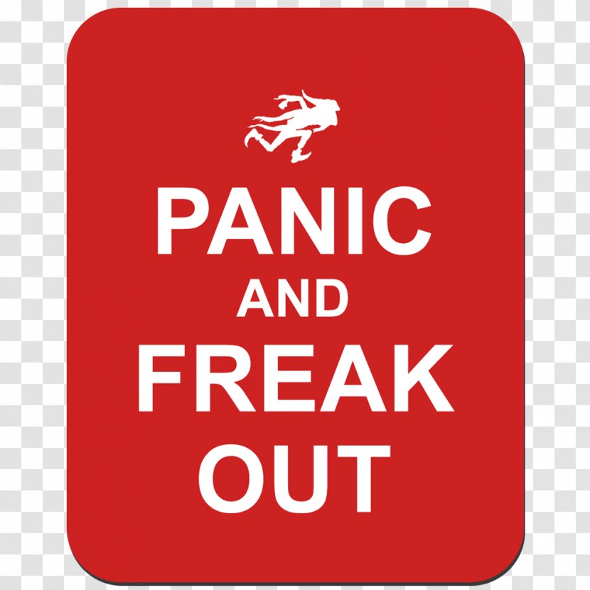 Now Panic And Freak Out Keep Calm Carry On Understanding Attacks Overcoming Fear Parody Transparent PNG