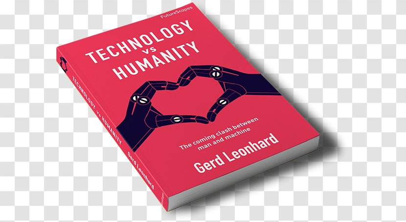 Technology Vs. Humanity: The Coming Clash Between Man And Machine Transhumanism Homo Sapiens Science - Gerd Leonhard Transparent PNG