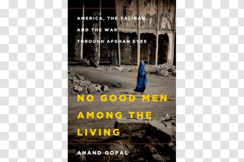 No Good Men Among The Living: America, Taliban, And War Through Afghan Eyes Wrong Enemy: America In Afghanistan, 2001-2014 United States 2015 Pulitzer Prize - Book Transparent PNG