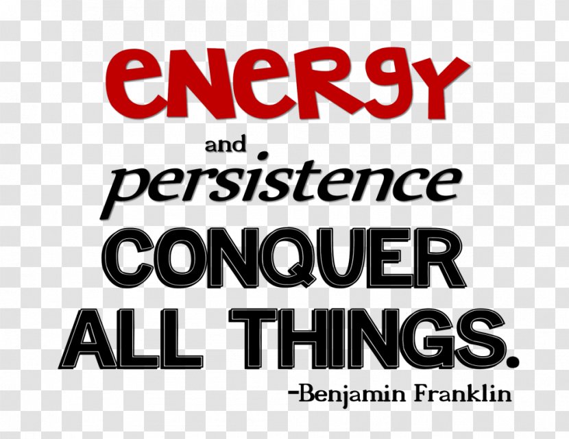 Quotation Energy And Persistence Conquer All Things. Business You Just Can't Beat The Person Who Never Gives Up. Human Resource - Brand Transparent PNG