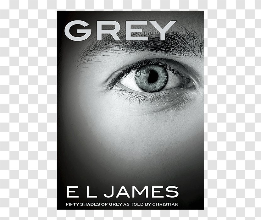 Grey: Fifty Shades Of Grey As Told By Christian Anastasia Steele Book Transparent PNG