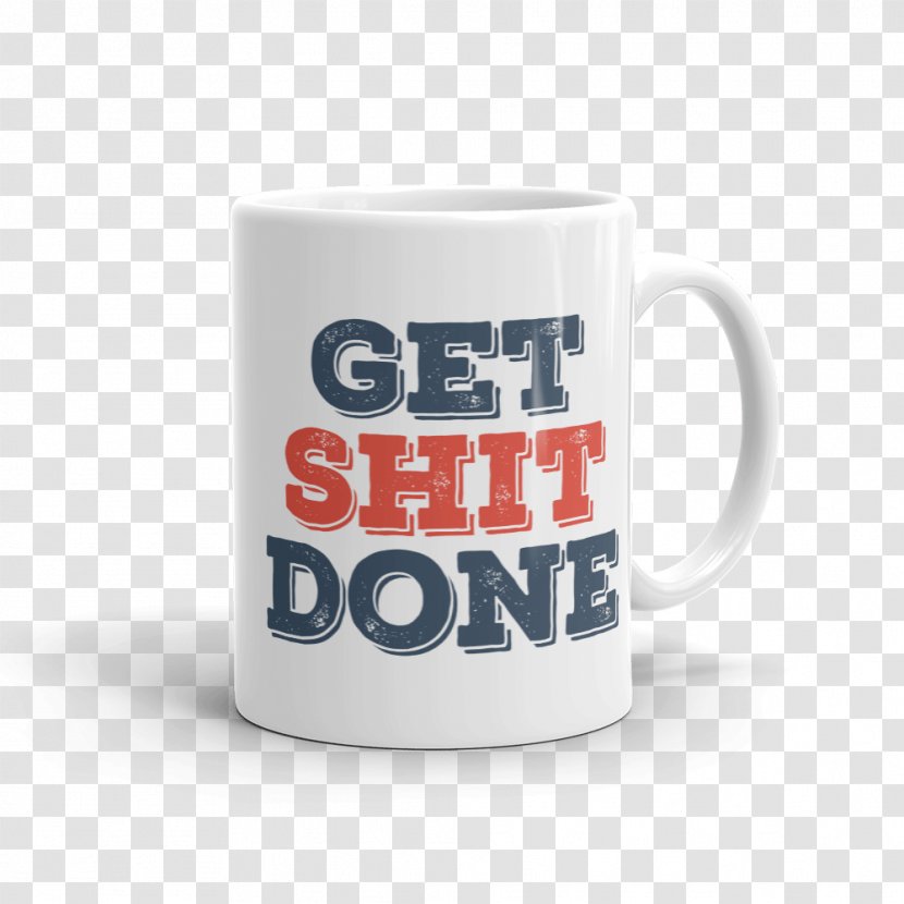 Mug Coffee Cup Get Sh*t Done Coffeemaker - Gift Transparent PNG