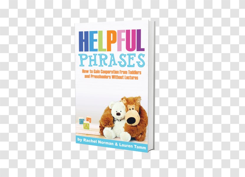 Helpful Phrases: How To Gain Cooperation From Toddlers And Preschoolers Without Lectures Rhythms, Routines Schedules: Simplify Life With Kids Child Book Transparent PNG