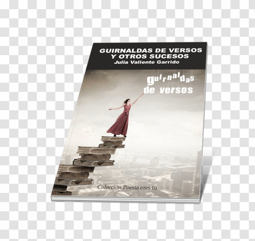 Guirnaldas De Versos Y Otros Sucesos Paper Poster Text Julia Valiente Garrido - Advertising Transparent PNG
