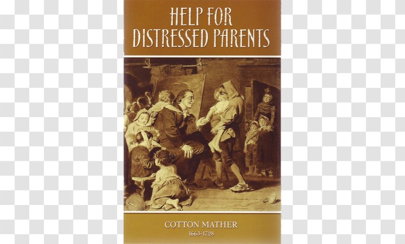 Help For Distressed Parents: Or, Counsels [and] Comforts Godly Parents Afflicted With Ungodly Children ... Book United States Father Author - Johann Heinrich Pestalozzi Transparent PNG