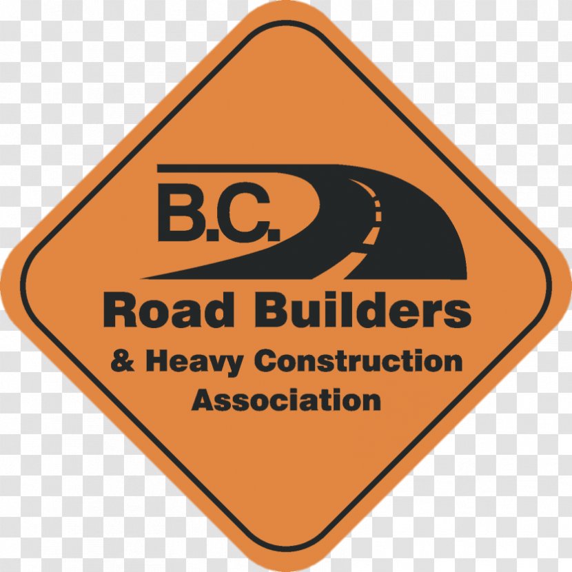BC Road Builders Architectural Engineering Heavy Machinery Business - Sign Transparent PNG