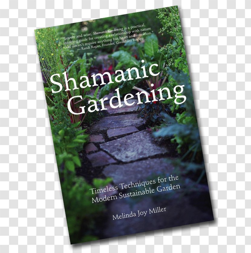 Shamanic Gardening: Timeless Techniques For The Modern Sustainable Garden Gardening Hints - Principles Of Shamanism Transparent PNG