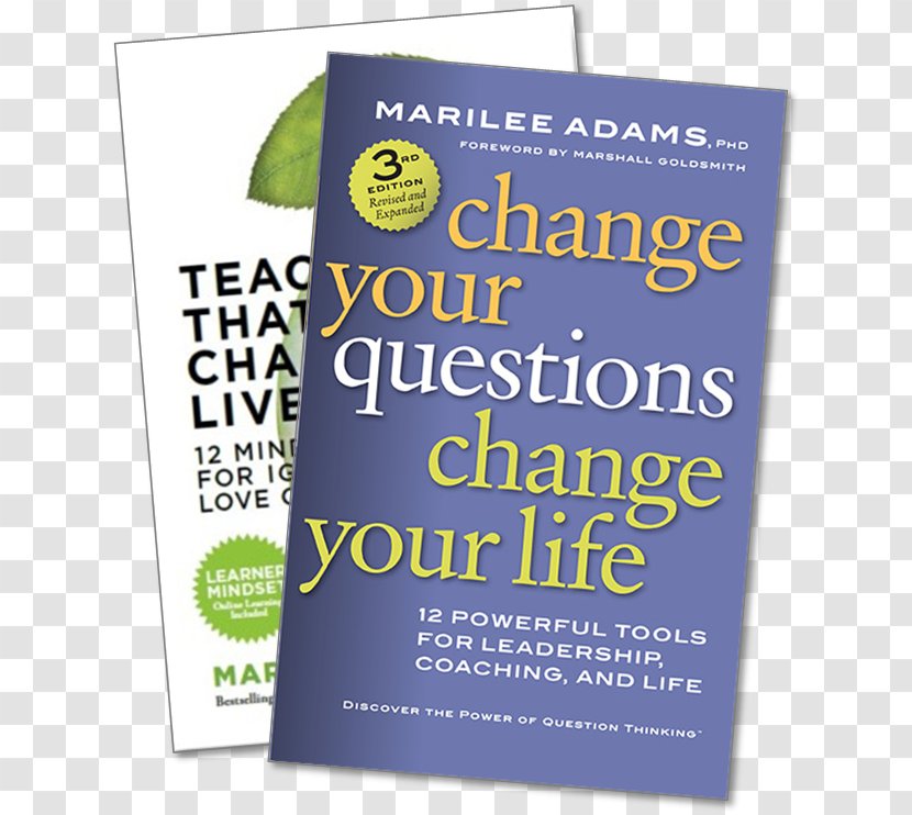 Change Your Questions, Life: 12 Powerful Tools For Leadership, Coaching, And Life - Amazoncom - 10 Work Questions The Golden Calf BookChange Transparent PNG