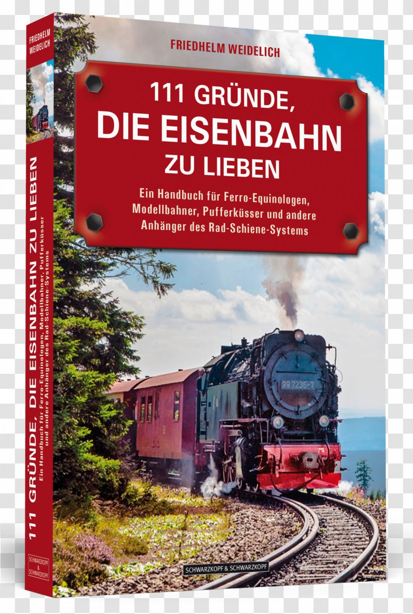 Rail Transport Train 111 Gründe, Die Eisenbahn Zu Lieben: Ein Handbuch Für Ferro-Equinologen, Modellbahner, Pufferküsser Und Andere Anhänger Des Rad-Schiene-Systems Railroad Profile Transparent PNG