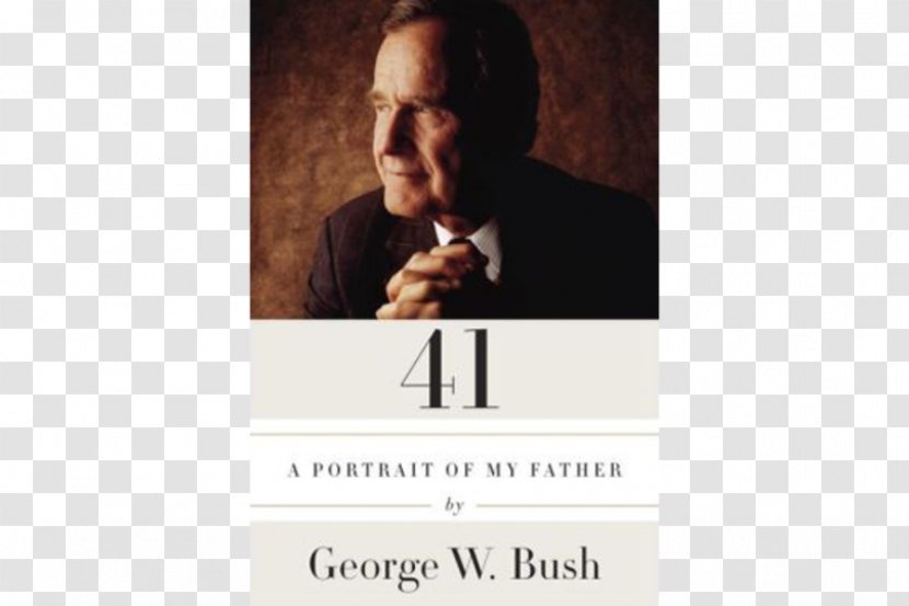 41: A Portrait Of My Father President The United States Amazon.com - Amazoncom - George Bush Transparent PNG