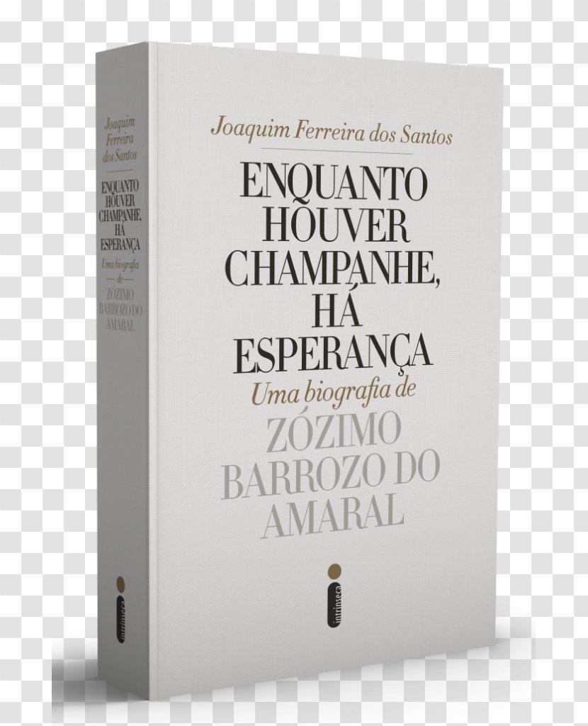 Enquanto Houver Champanhe, Há Esperança: Uma Biografia De Zózimo Barrozo Do Amaral Book Intrínseca Biography Citroën C3 Transparent PNG