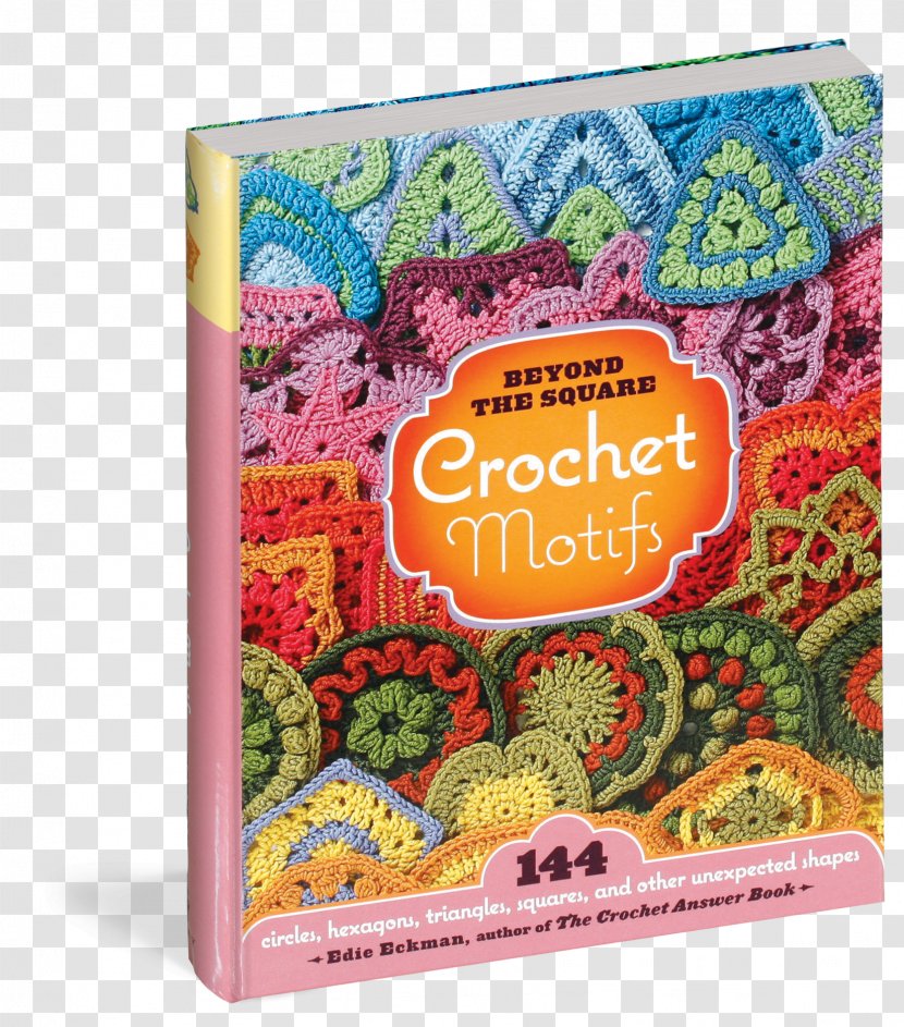 Beyond-the-Square Crochet Motifs Granny Square 150 Grannies à Crocheter - Book Transparent PNG