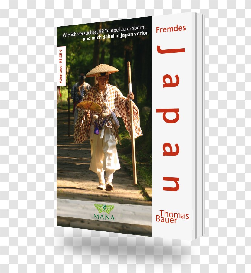 Wie Ich Mich In Japan Verlor - Author - Fremdes Japan: Versuchte, 88 Tempel Zu Erobern, Und Dabei Liebeszeichen: Was Mimik Körpersprache Verraten Die Vereindeutigung Der Welt: Über Den Verlust An Mehrdeutigkeit Vielfalt. [Was BBook Transparent PNG