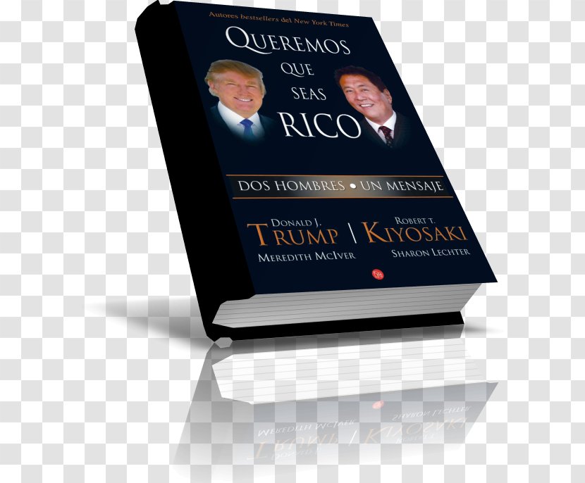 Why We Want You To Be Rich: Two Men, One Message Rich Dad Poor El Secreto Del Exito: En Trabajo Y La Vida Trump: How Get Book - Trump Transparent PNG