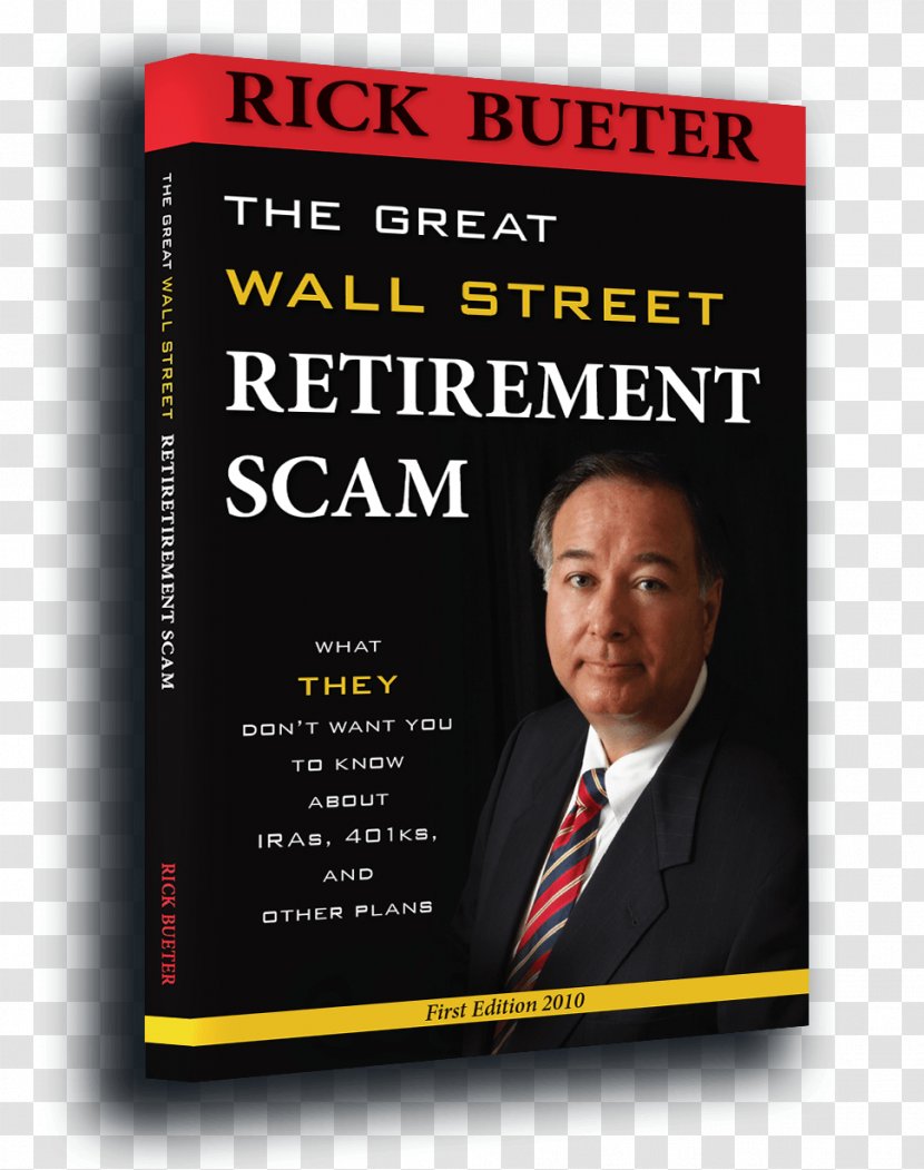 The Great Wall Street Retirement Scam: What THEY Don't Want You To Know About 401ks, IRA And Other Plans Rick Bueter 401(k) Transparent PNG