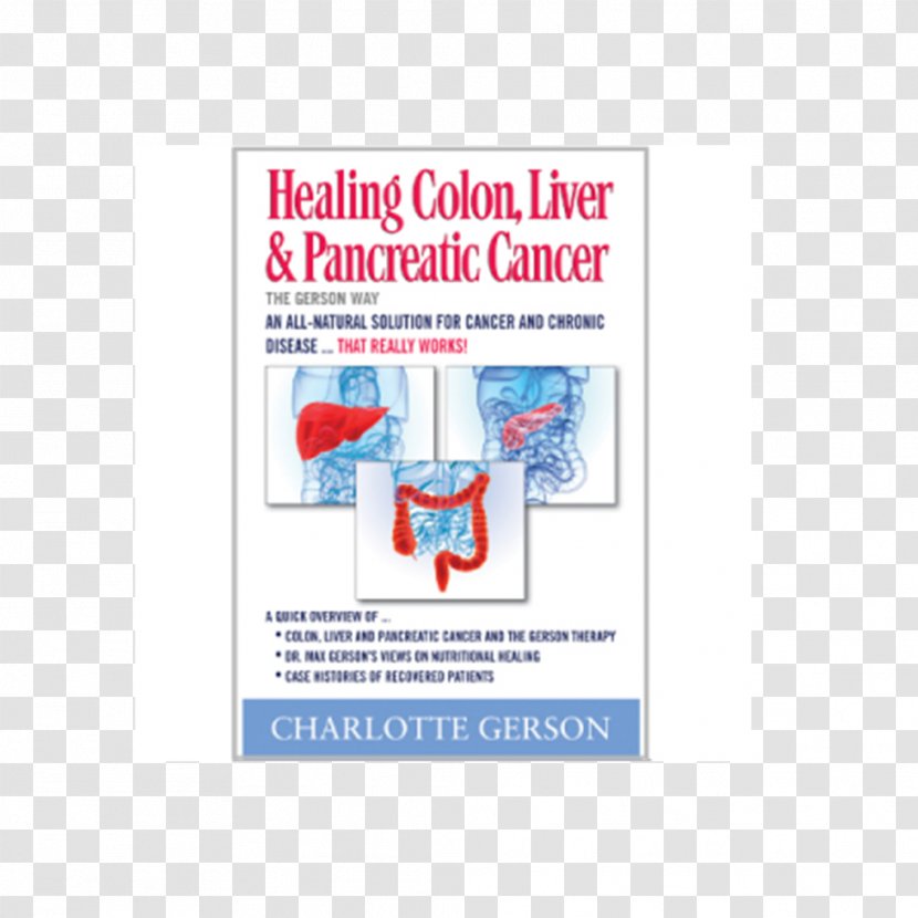 Healing The Gerson Way: Defeating Cancer And Other Chronic Diseases Colon, Liver & Pancreatic - Area - Way Therapy: Proven Nutritional Program For Illnesses MelanomaThe BreasColon Transparent PNG