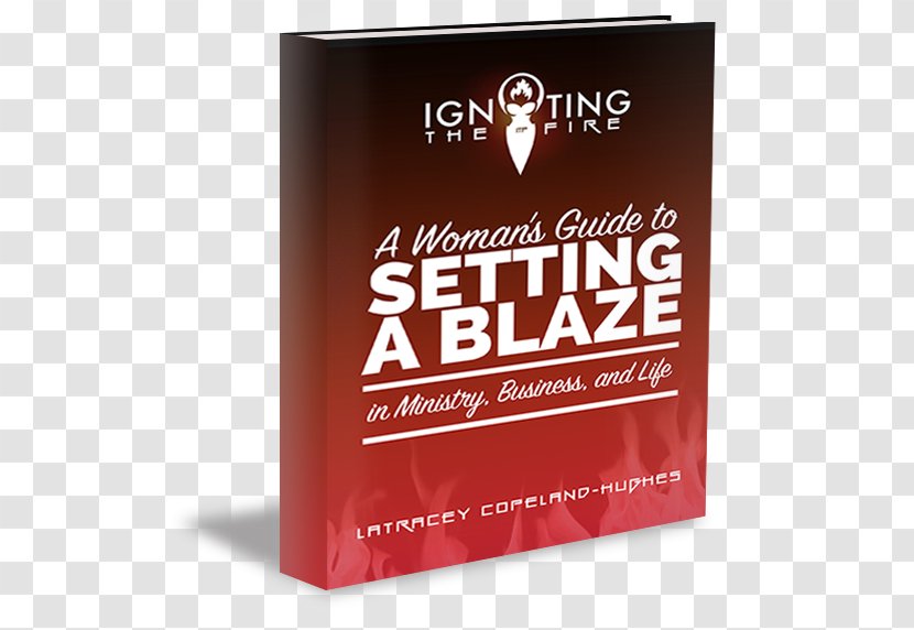 Igniting The Fire: A Woman's Guide To Setting Blaze In Ministry, Business, And Life Brand Book - Woman Transparent PNG