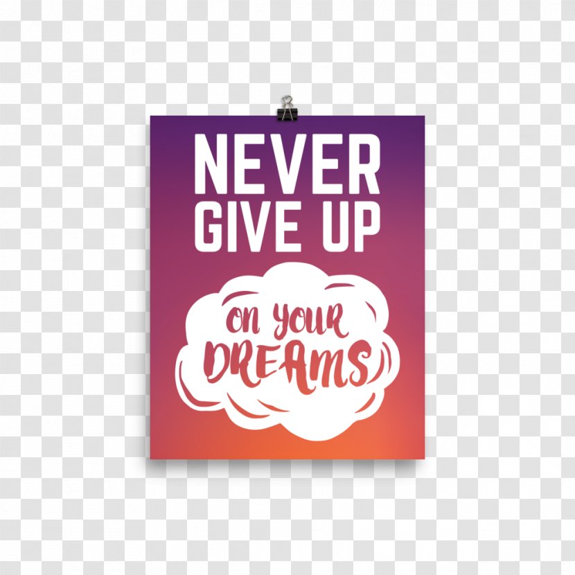 Never Give Up On Your Dreams Motivational Poster YouTube - Reservoir Dogs Transparent PNG