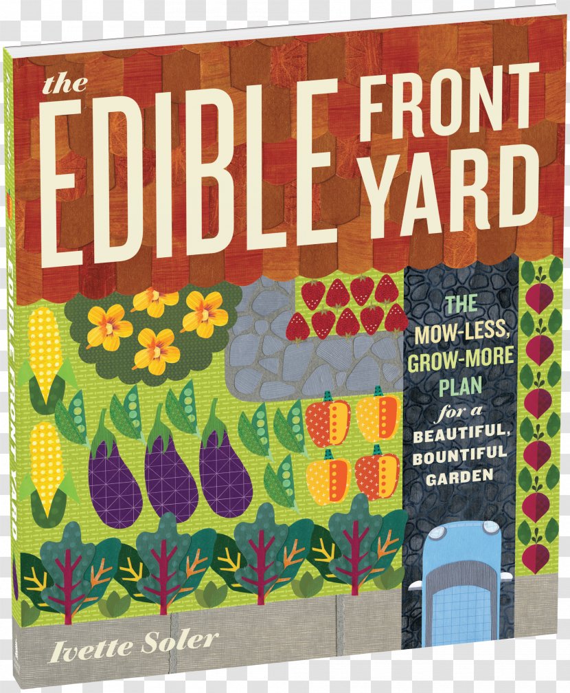 The Edible Front Yard: Mow-Less, Grow-More Plan For A Beautiful, Bountiful Garden Foodscaping - Text - Runner Beans Containers Transparent PNG