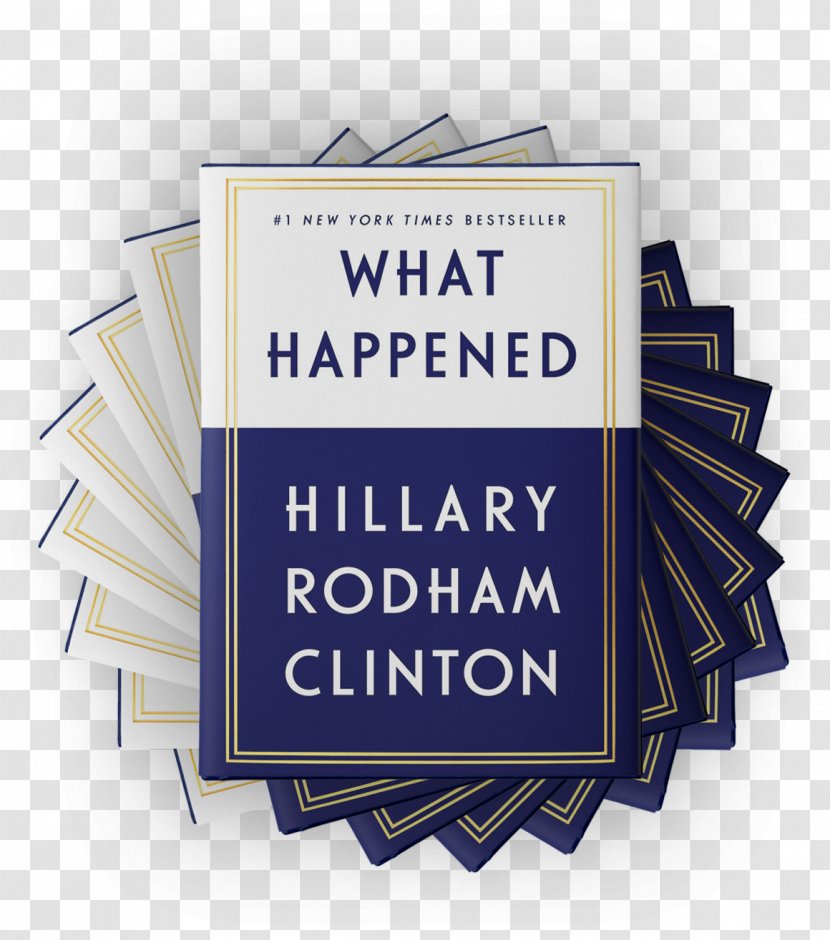 What Happened United States Prodigy US Presidential Election 2016 Book - Hillary Clinton Transparent PNG