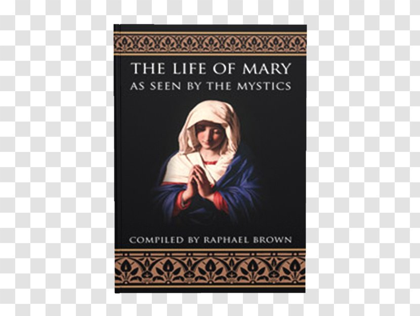 The Life Of Mary As Seen By Mystics Mysticism Memorare Veneration In Catholic Church Assumption - Virgin Printing Transparent PNG