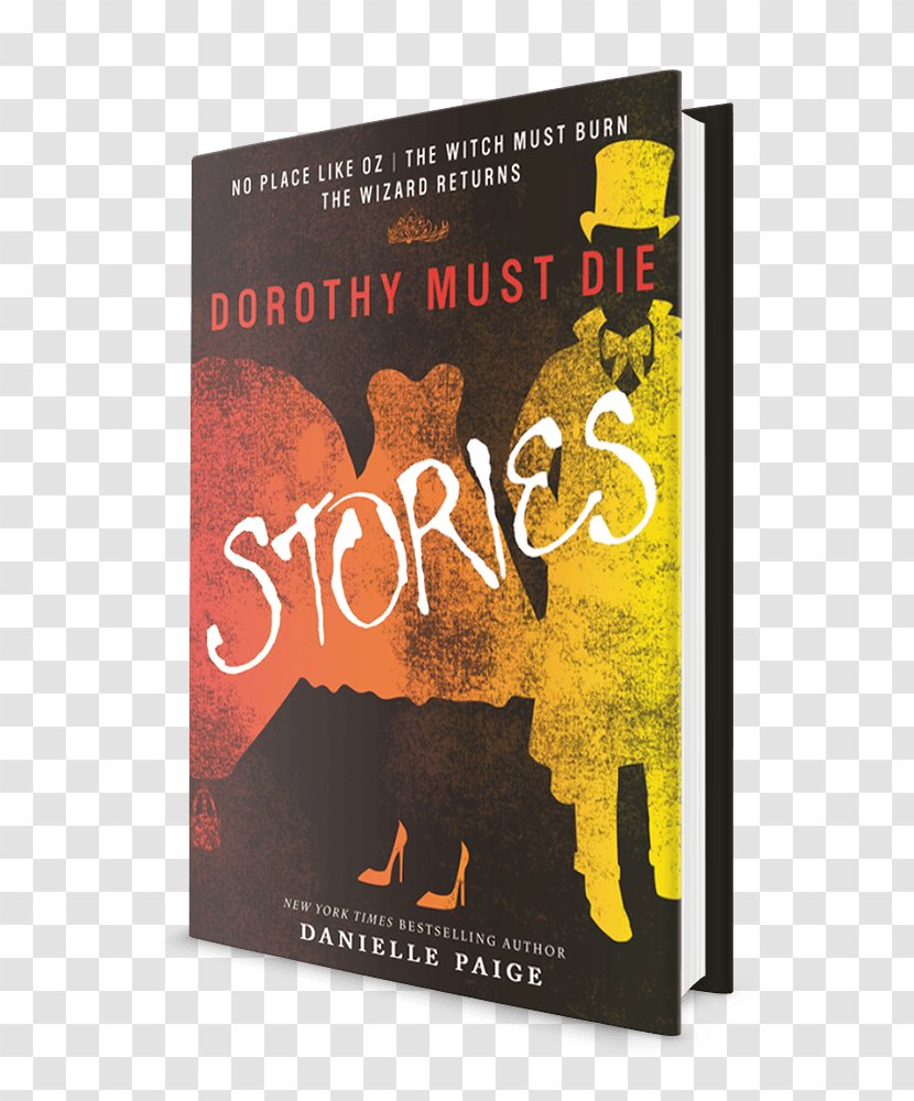 Dorothy Must Die Stories Gale No Place Like Oz: A Prequel Novella The Wizard Of Oz Witch Burn: - Advertising - Book Transparent PNG