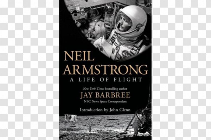 Neil Armstrong: A Life Of Flight First Man: The A. Armstrong Apollo 11 Program Amazon.com - Poster - Astronaut Transparent PNG