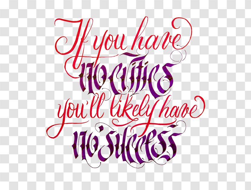 Calligraphy If You Have No Critics You'll Likely Success. Lettering Quotation Typography - Love Transparent PNG