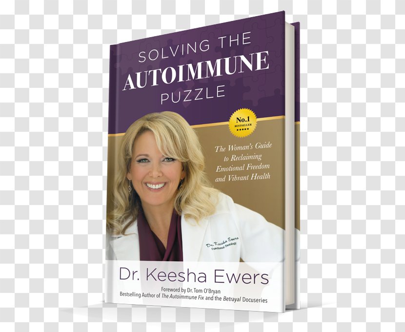 Solving The Autoimmune Puzzle: Woman's Guide To Reclaiming Emotional Freedom And Vibrant Health Keesha Ewers Book Disease Transparent PNG