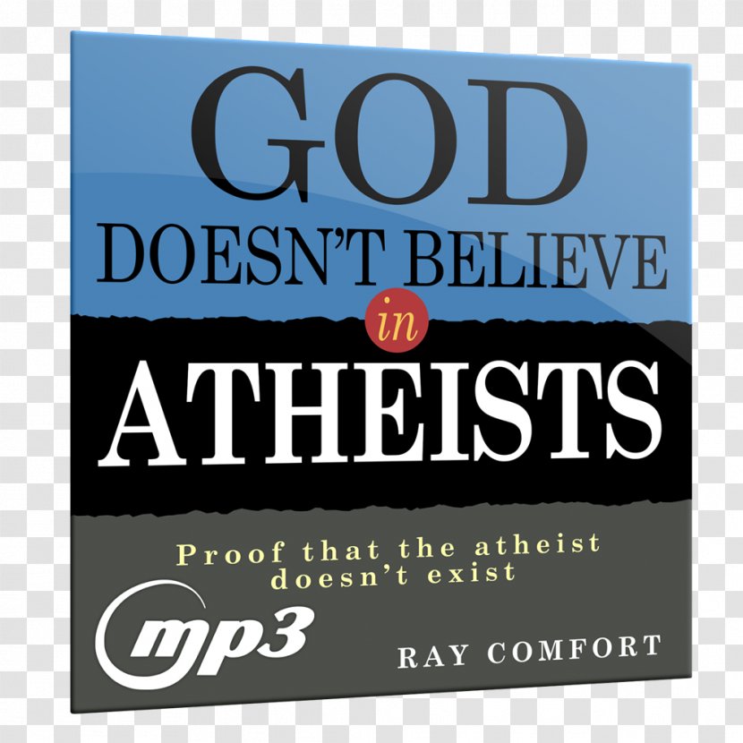 God Doesn't Believe In Atheists Atheism Existence Of Person - Christian Worldview Transparent PNG