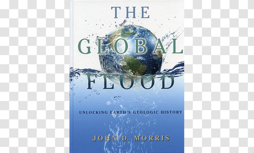 The Global Flood: Unlocking Earth's Geologic History Institute For Creation Research Geology Flood Myth - Geological Of Earth Transparent PNG
